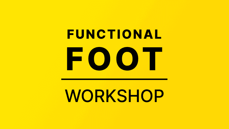 FUNCTIONAL FOOT WORKSHOP